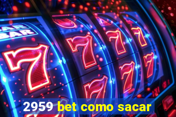 2959 bet como sacar